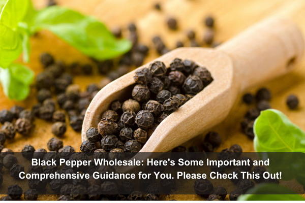 Black Pepper Wholesale